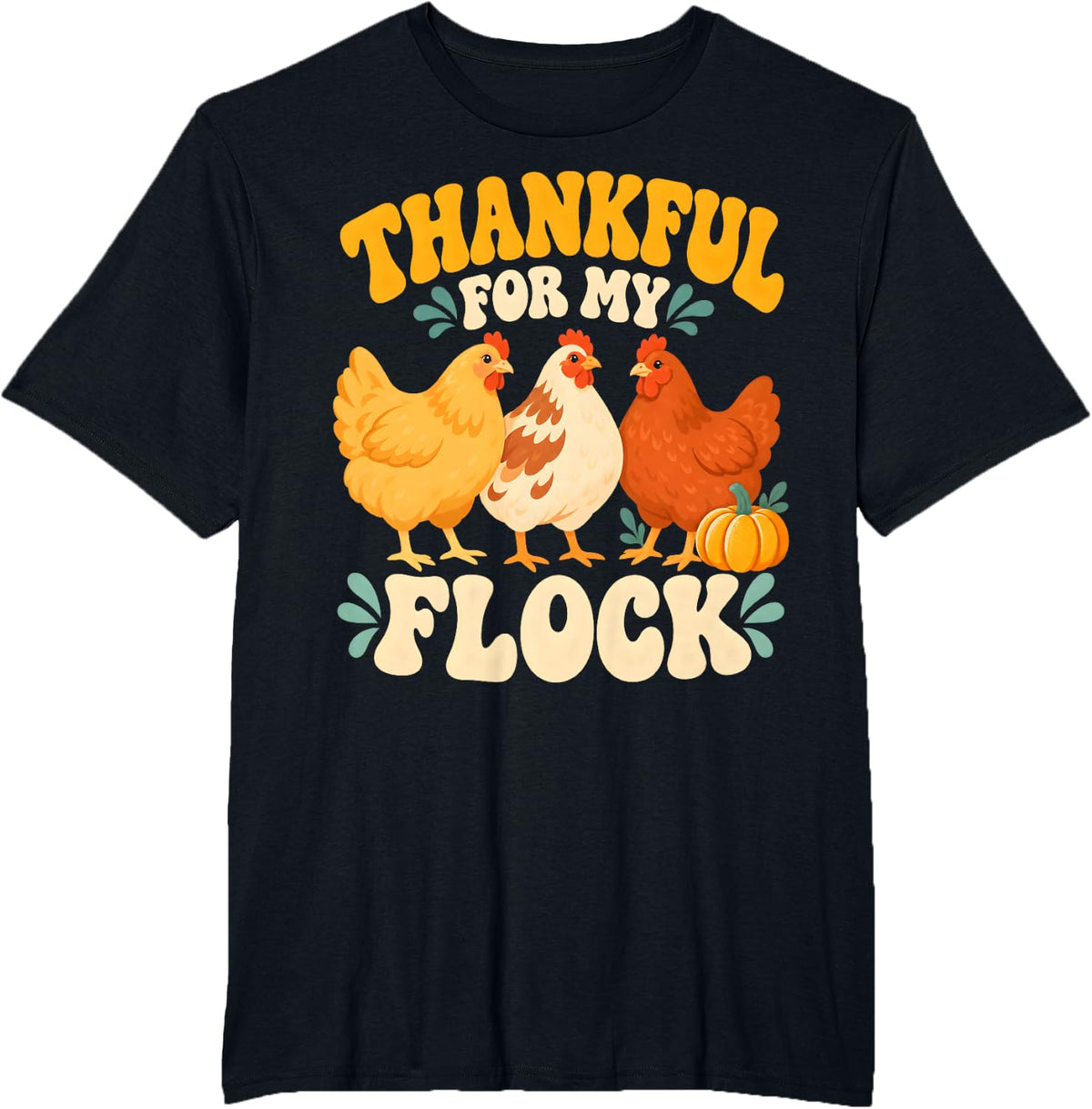 Thankful for My Flock Chicken Thanksgiving Farm Fall T-Shirt - Black