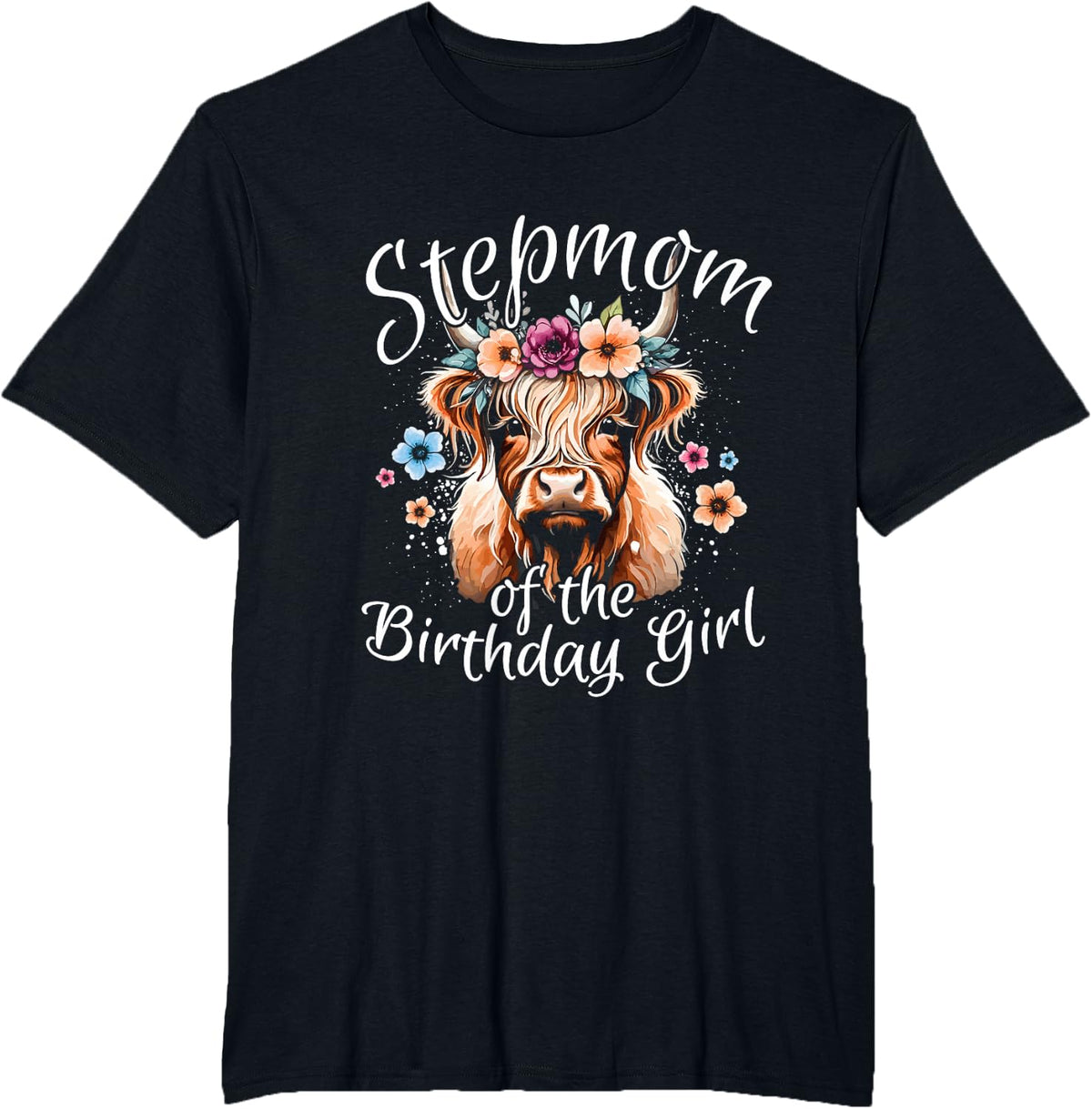 Stepmom Of The Birthday Girl Highland Cow T-Shirt - Black