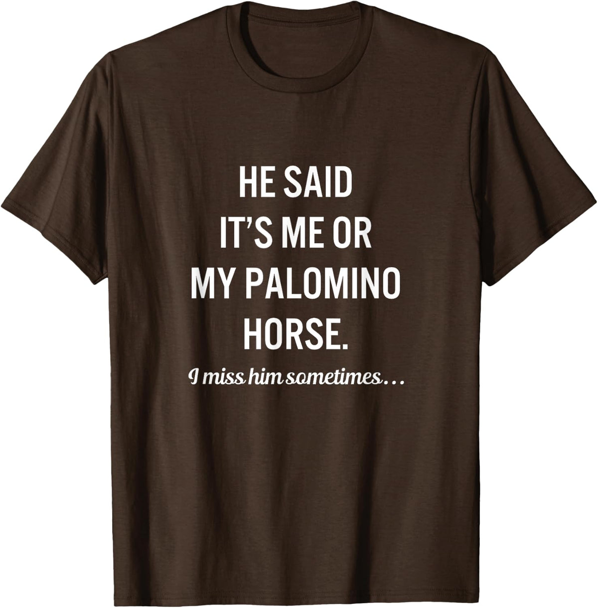 Funny Horses My Palomino Horse Quote Lover T-Shirt - Brown