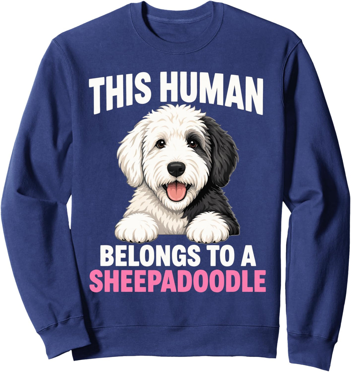 Hilarious Sheepadoodle Owner Sweatshirt - Adult Unisex Navy Blue