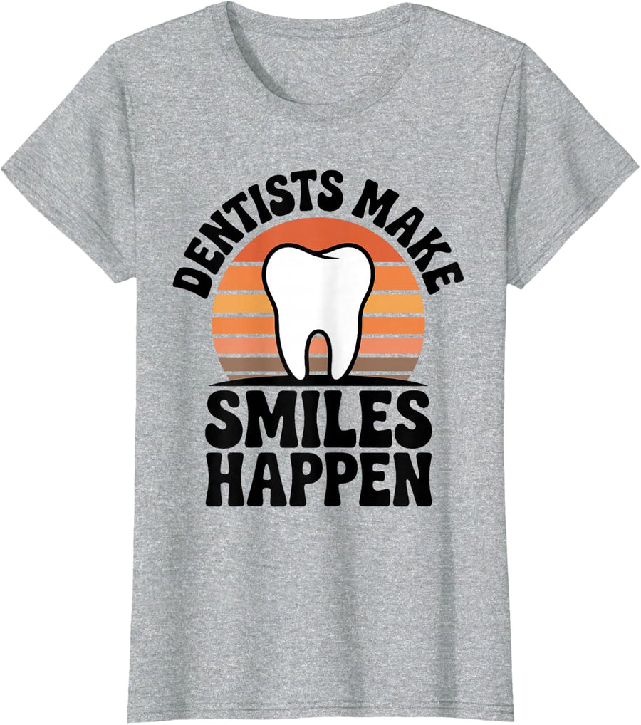 Dentists Make Smiles Happen Funny Dentist T-Shirt - Heather Grey