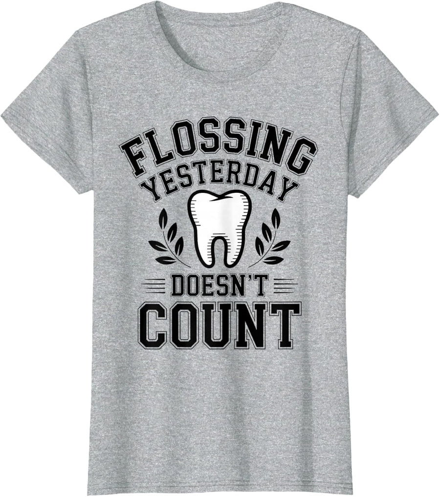 Flossing Yesterday Doesn't Count Funny Dentist T-Shirt - Heather Grey