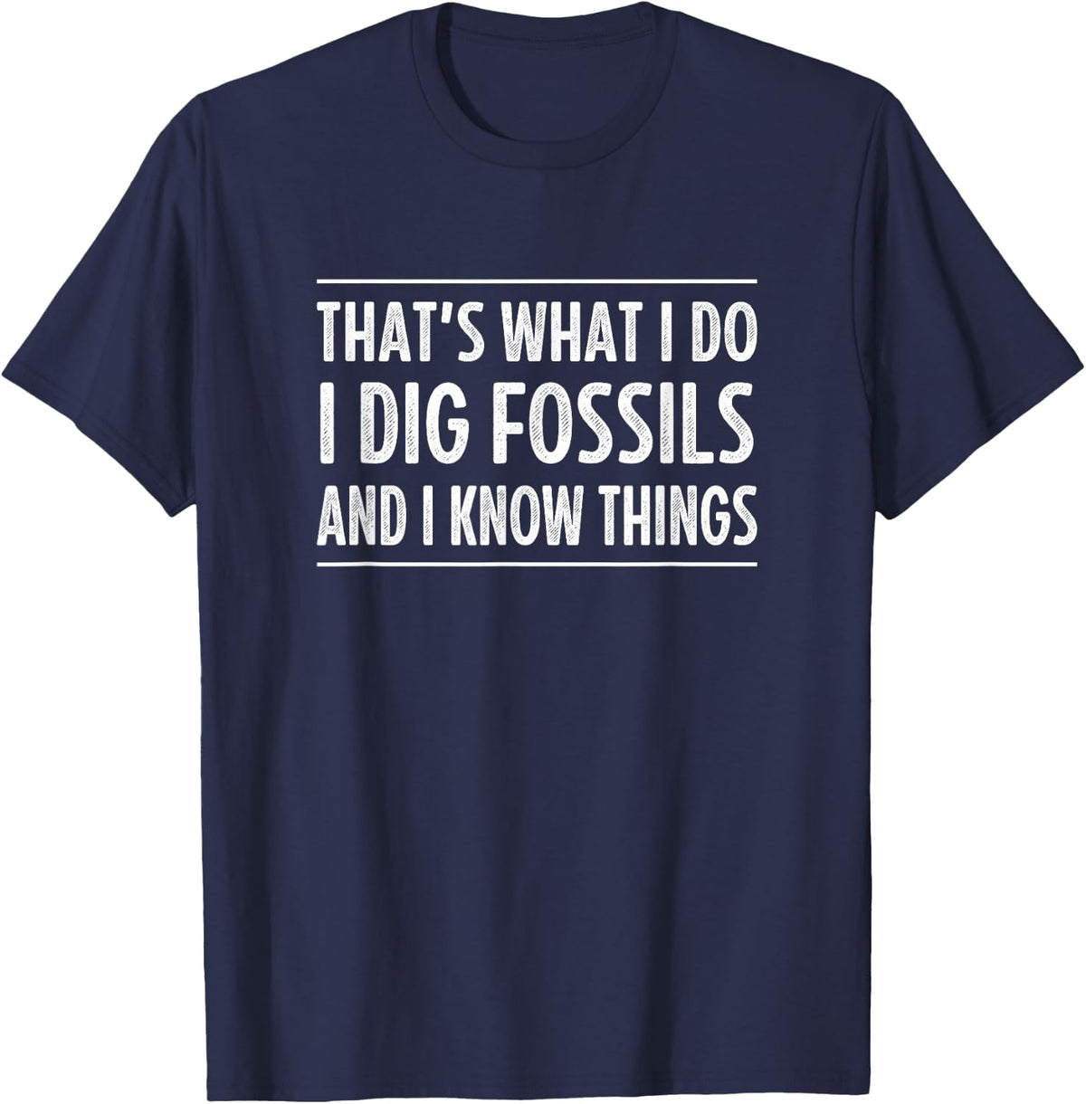 That's What I Do - I Dig Fossils And I Know Things - Retro - T-Shirt - Navy Blue