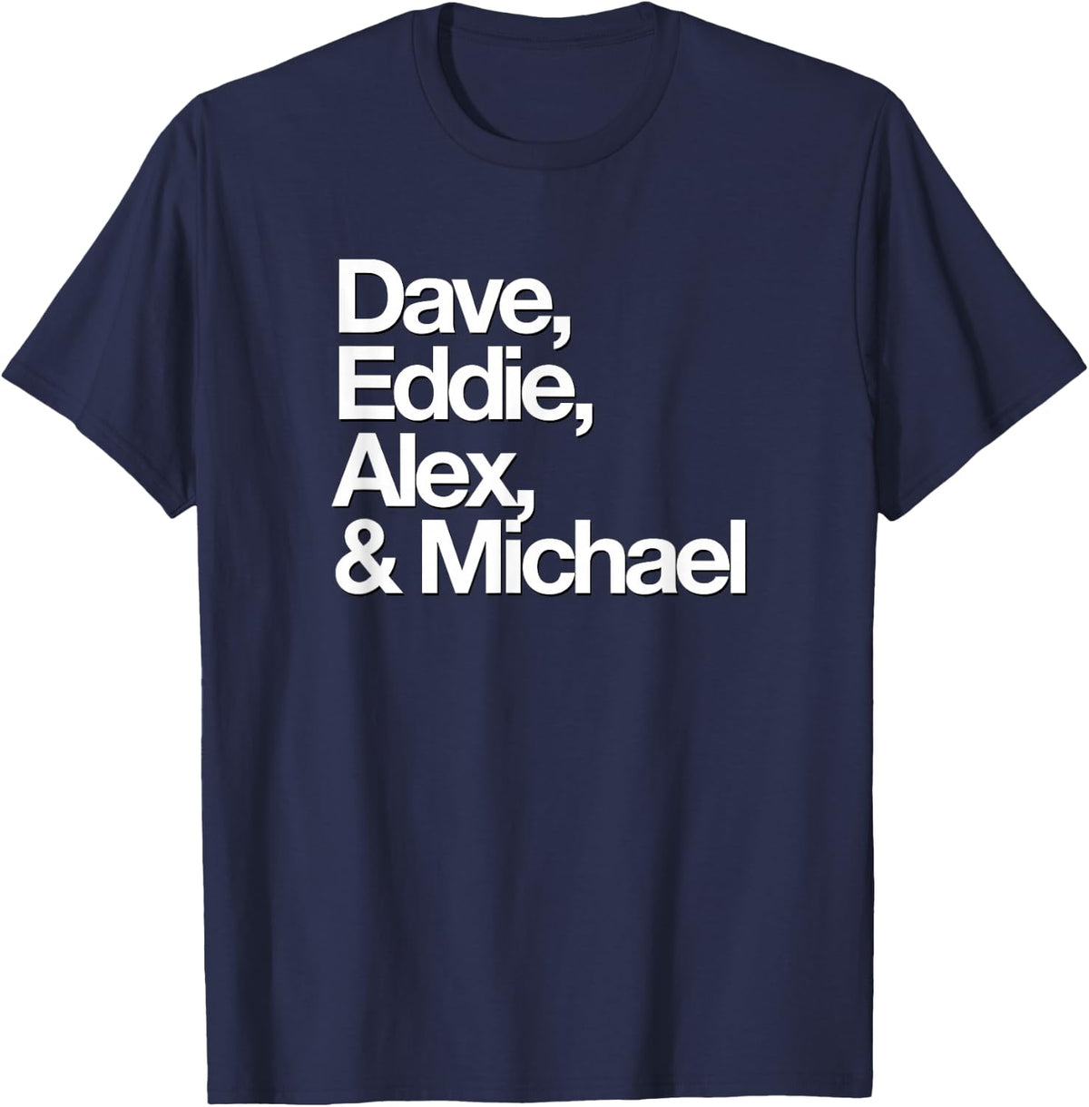 Famous First Names: Dave, Eddie, Alex and Michael T-Shirt - Navy Blue