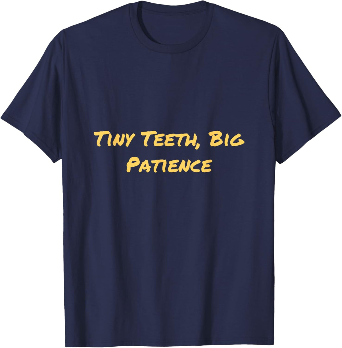 Tiny Teeth, Big Patience Pediatric Dental Hygienist RDH T-Shirt - Navy Blue