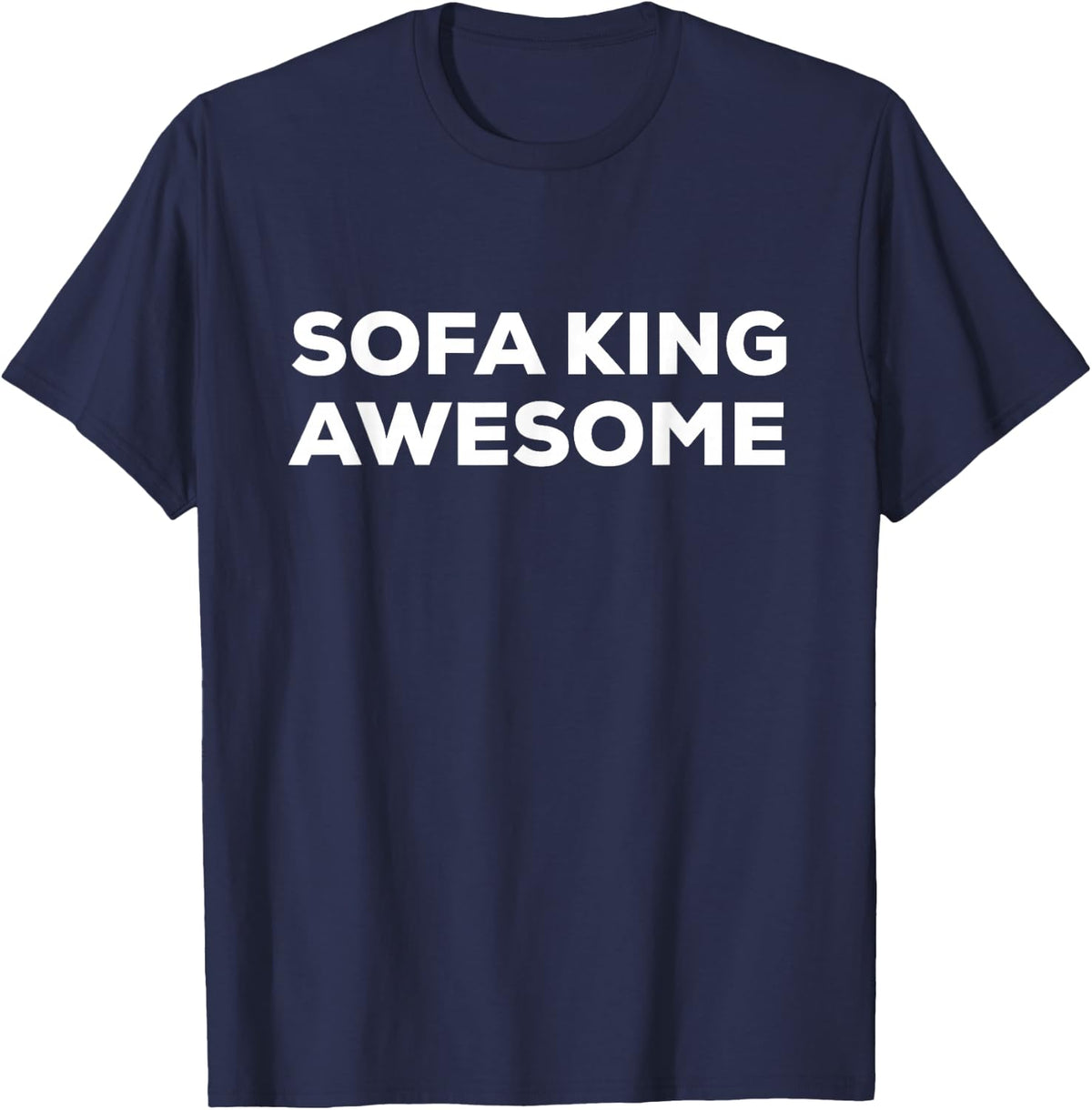 Sofa King Awesome Funny Gift T-Shirt - Navy Blue