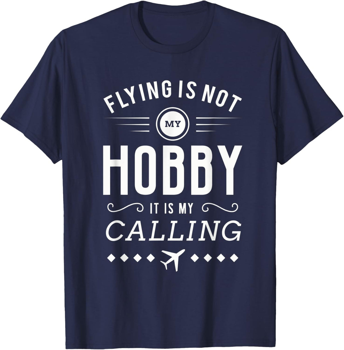 Flying Is Not My Hobby Pilot Aircraft T-Shirt - Navy Blue
