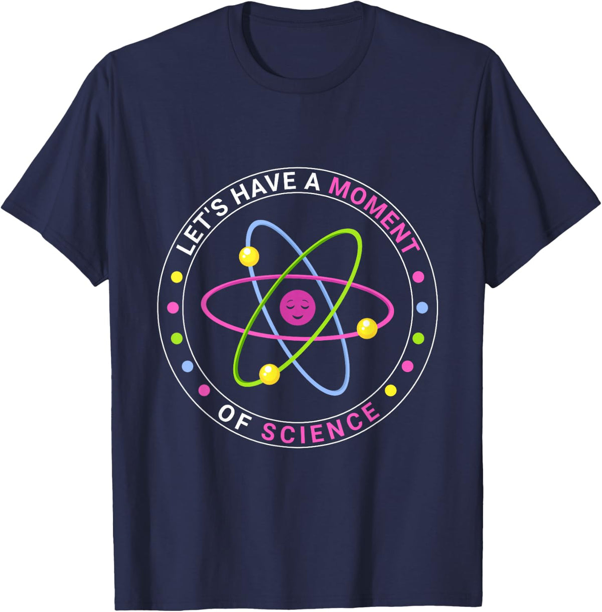Scientific Laboratory Teacher Lets Have A Moment Of Science T-Shirt - Navy Blue
