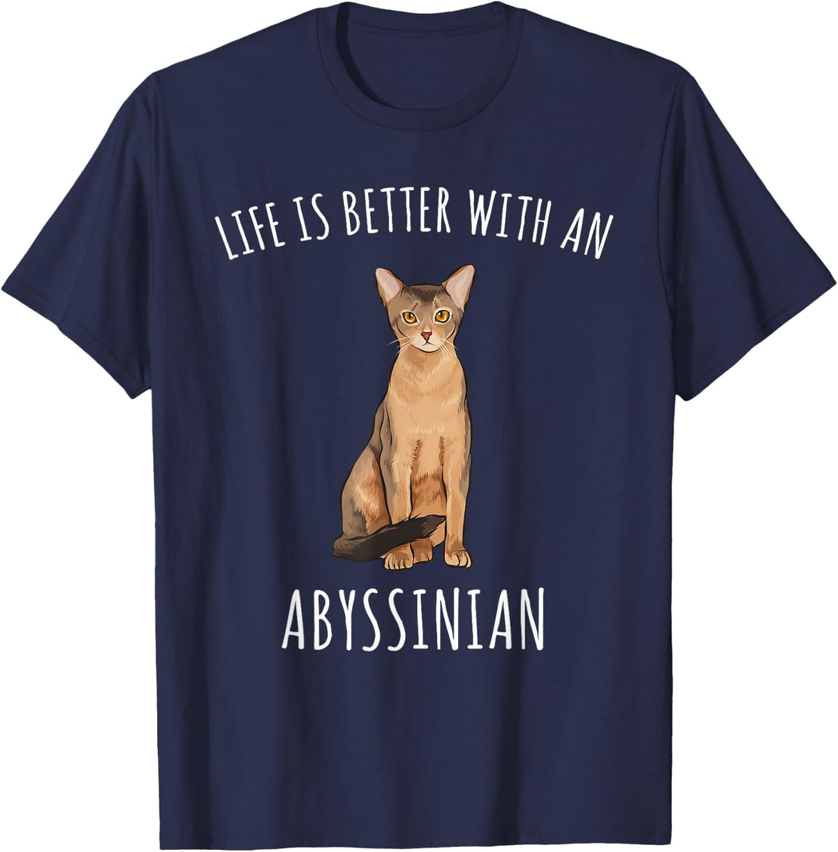 Life Is Better With An Abyssinian Cat Lover T-Shirt - Navy Blue