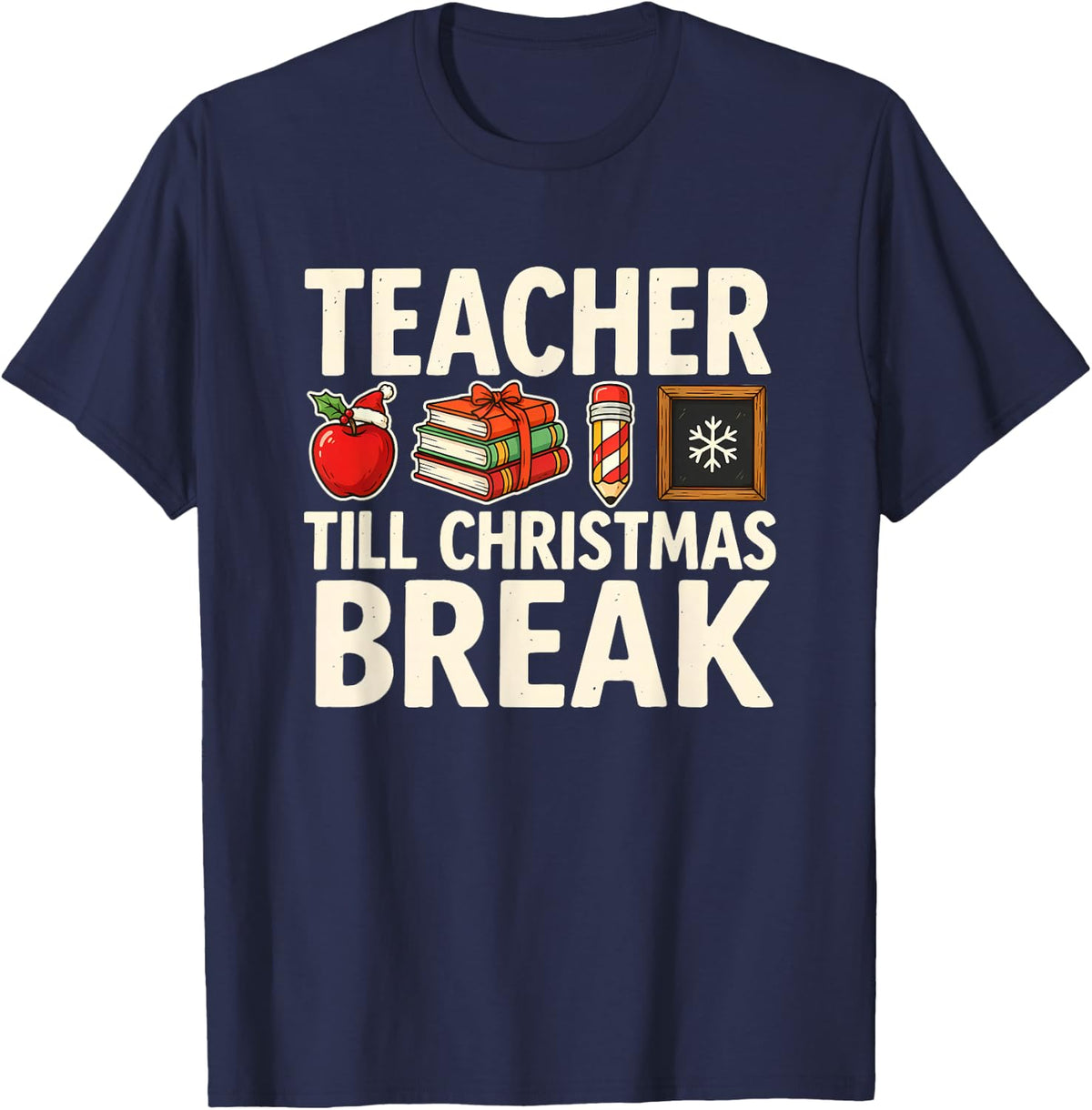 Teacher Till Christmas Break Funny Xmas Elementary Class T-Shirt - Navy Blue