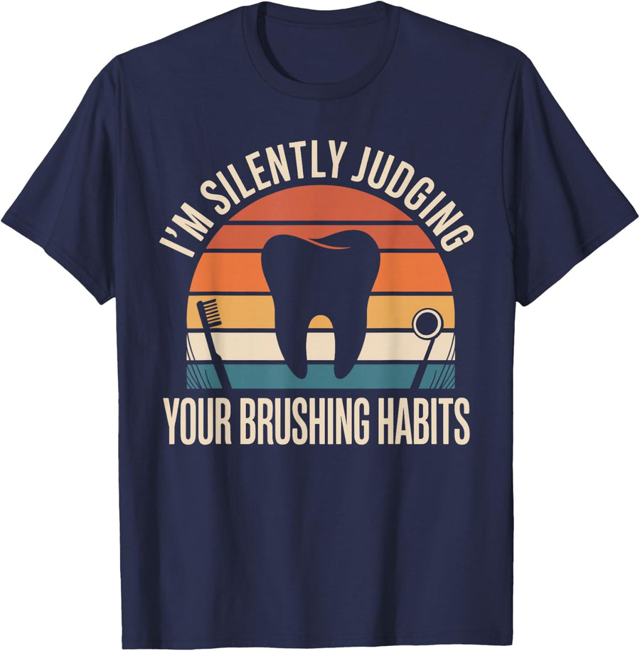I'm Silently Judging Your Brushing Habits Dental Hygienist T-Shirt - Navy Blue