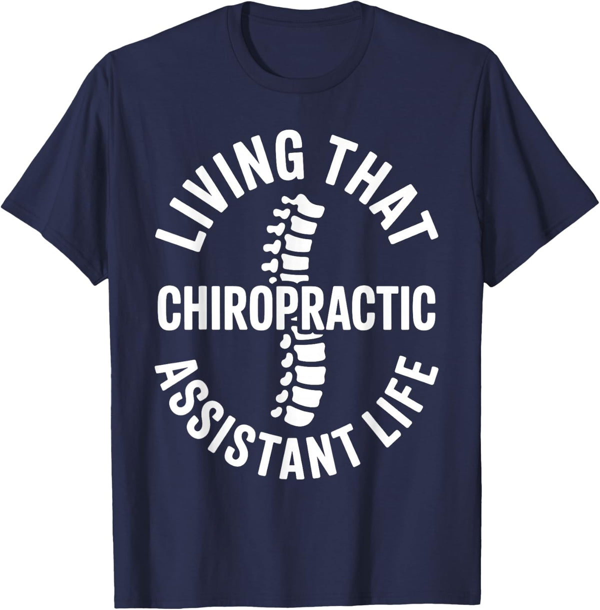 Living that Chiropractic Assistant Life T-Shirt - Navy Blue