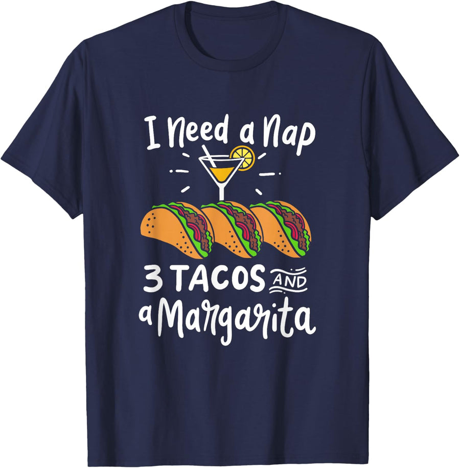 I Need A Nap Three Tacos And A Margarita Mexican Fiesta Gift T-Shirt - Navy Blue