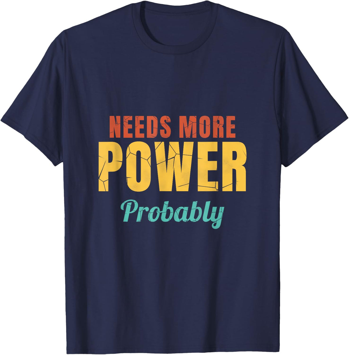 Needs More Power Probably Remote Gift for RC Car Fans T-Shirt - Navy Blue