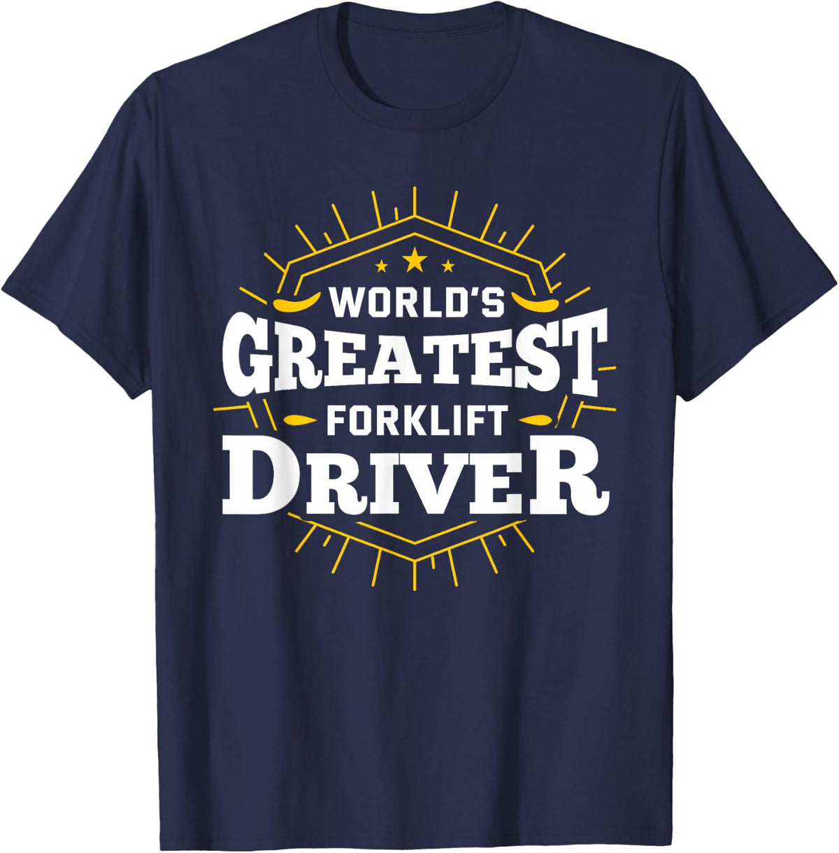 Worlds Greatest Forklift Driver I Funny Forklift Driver T-Shirt - Navy Blue