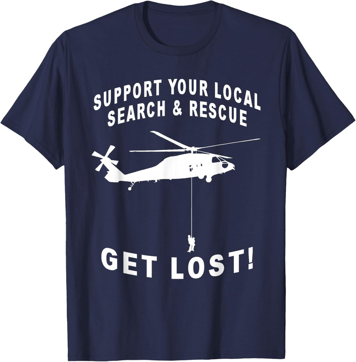 Support Your Local Search & Rescue, Get Lost! SAR Helicopter T-Shirt - Navy Blue