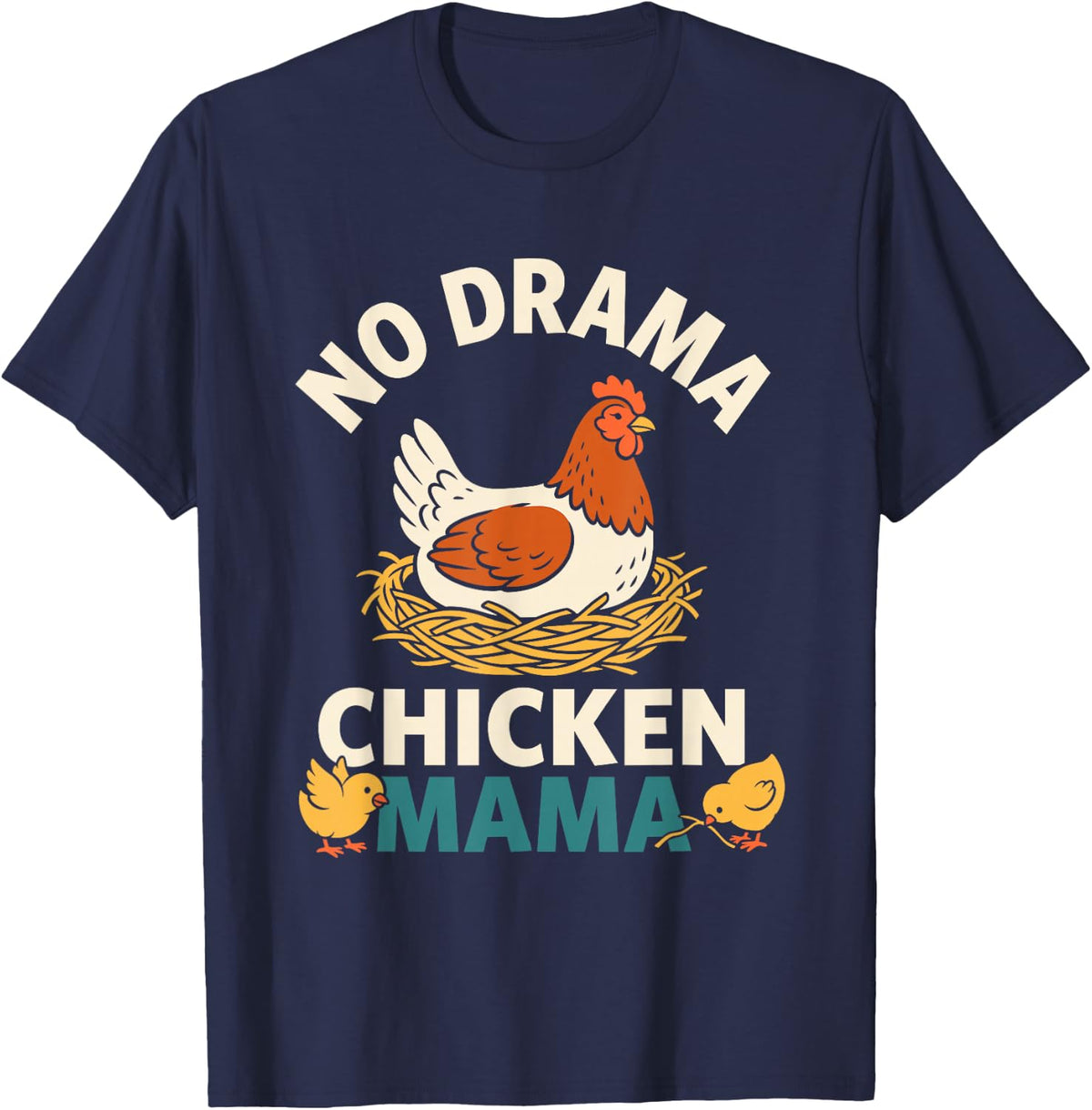 No Drama Chicken Mama for Backyard Hen Keepers T-Shirt - Navy Blue