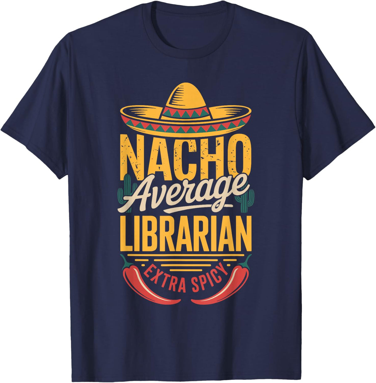 Nacho Average Librarian Extra Spicy T-Shirt - Navy Blue