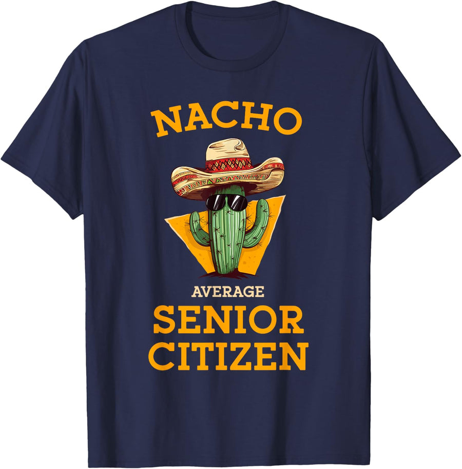 Nacho Average Senior Citizen Funny Mexican Old Person Humor T-Shirt - Navy Blue