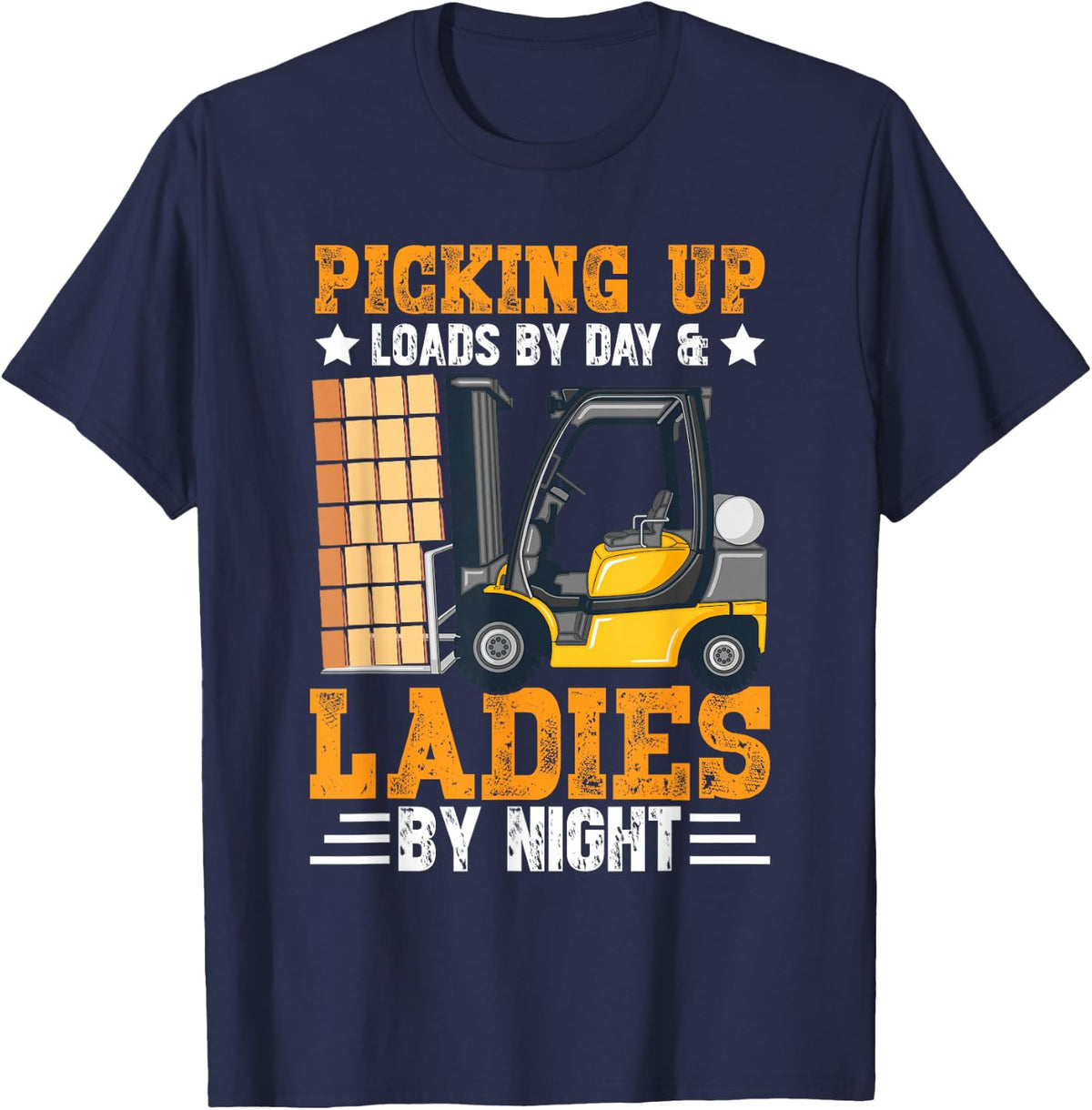 Forklift Operator Forklift Driver Picking Up Loads By Day T-Shirt - Navy Blue
