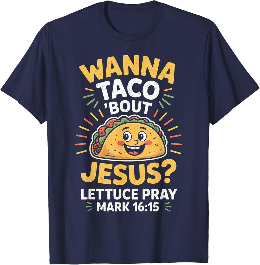 Wanna Taco Bout Jesus Cinco de Mayo T-Shirt Tee for Women Men Christian Faith - Navy Blue