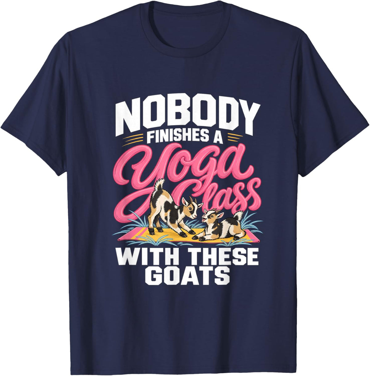 Nobody Finishes a Yoga Class with These Goats Dairy Goat T-Shirt - Navy Blue