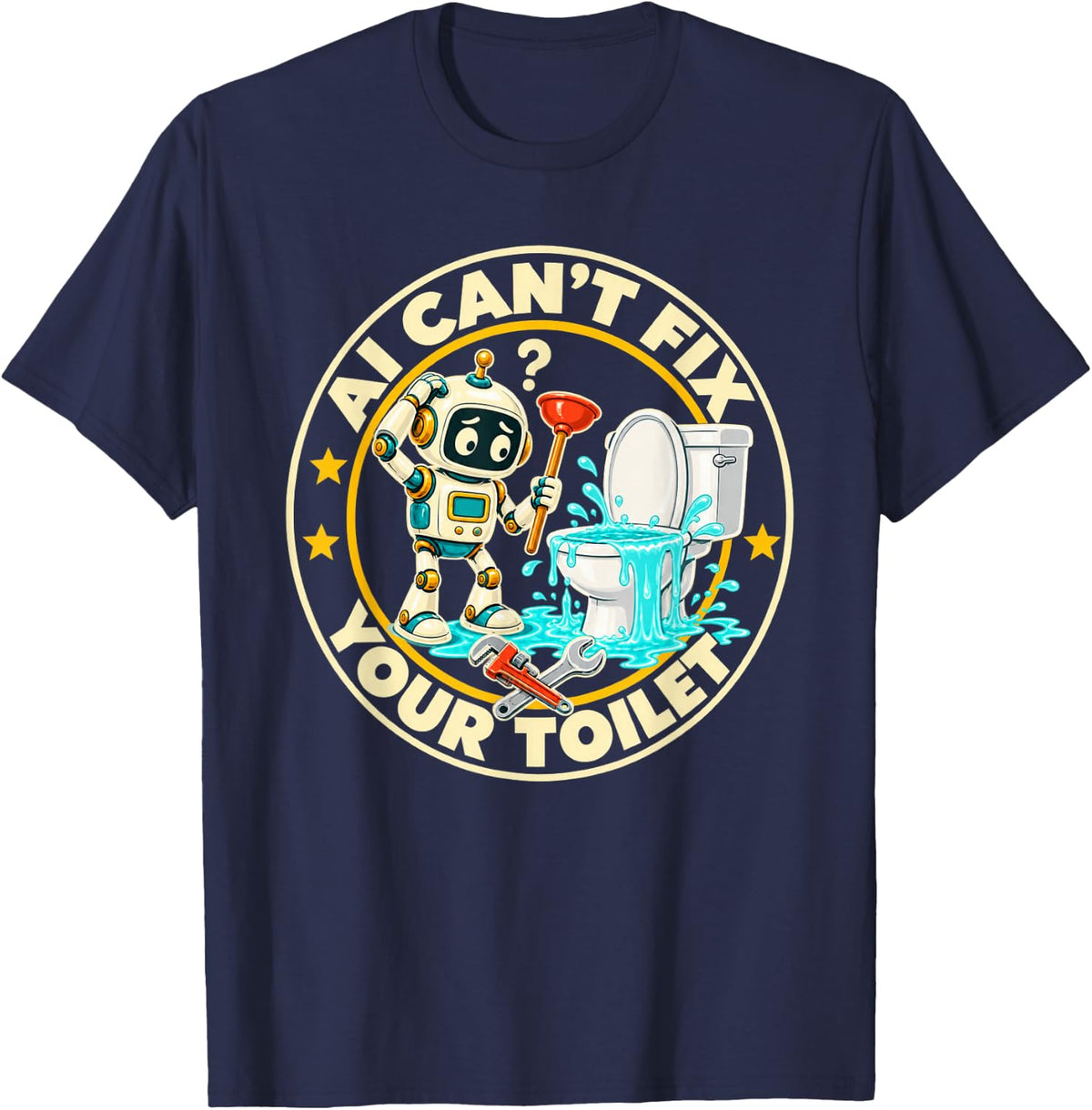 Robot Plunger Retro Badge Funny AI Can't Fix Your Toilet T-Shirt - Navy Blue