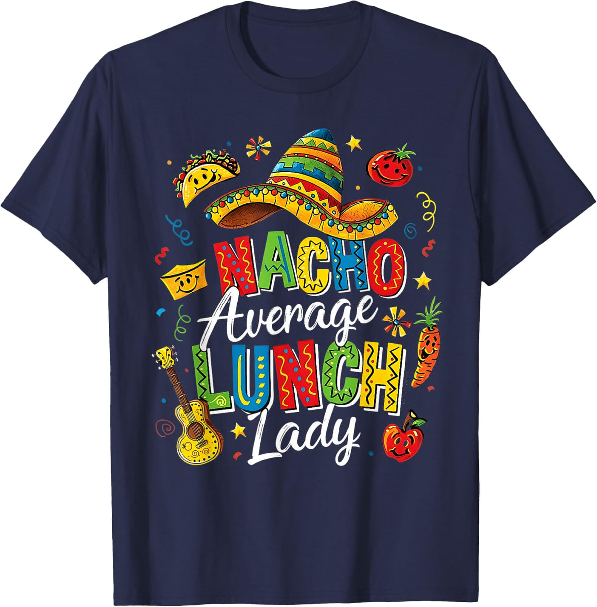 Nacho Average Lunch Lady Cinco De Mayo Cafeteria Staff T-Shirt - Navy Blue