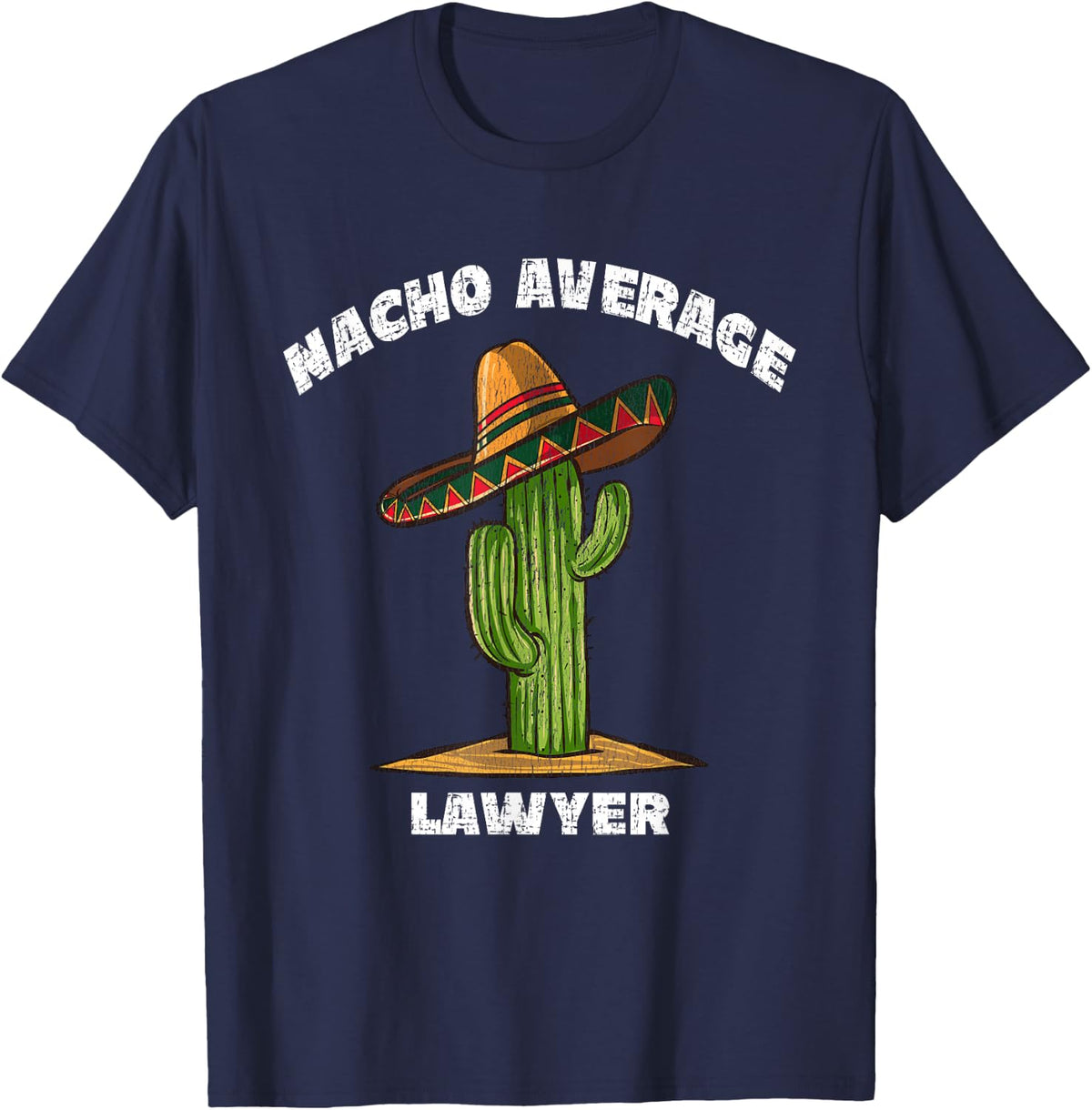Nacho Average Lawyer Pun Retro Cactus Sombrero Art T-Shirt - Navy Blue