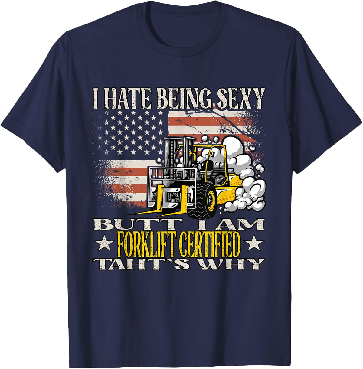 Being Sexy Certified Forklift Operator Forklift Driver T-Shirt - Navy Blue