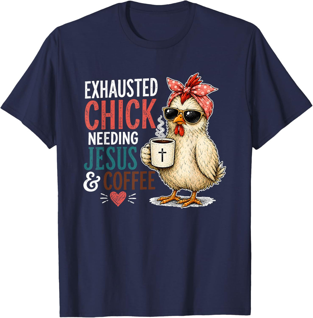 Chicken Exhausted Chick Needing Jesus and Coffee T-Shirt - Navy Blue