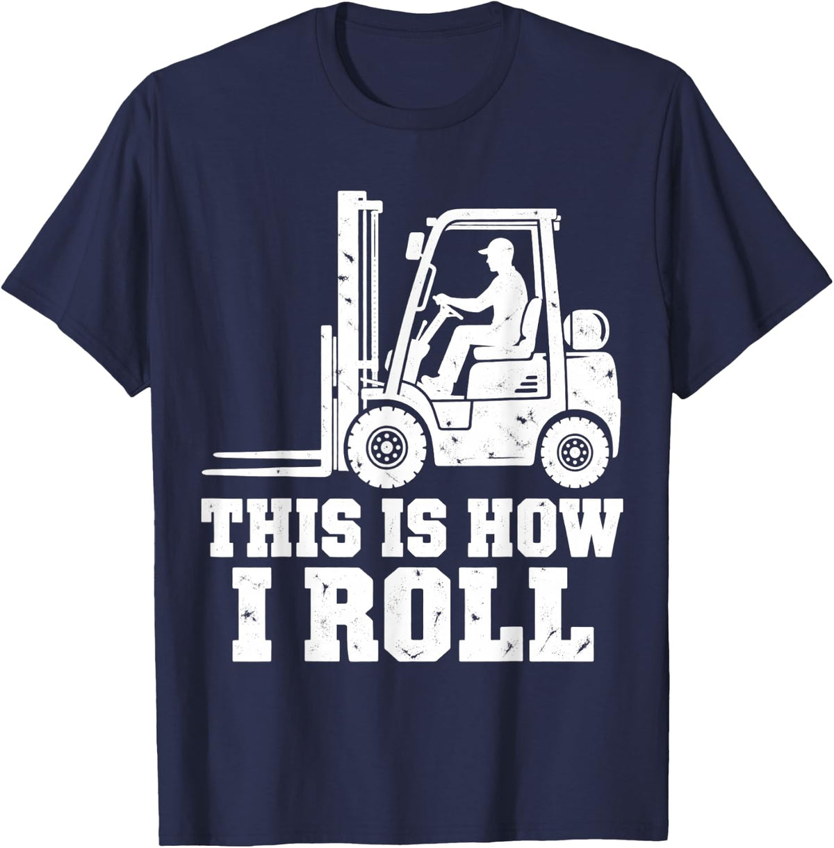 Forklift This is How I Roll Operator Dad Warehouse Men T-Shirt - Navy Blue