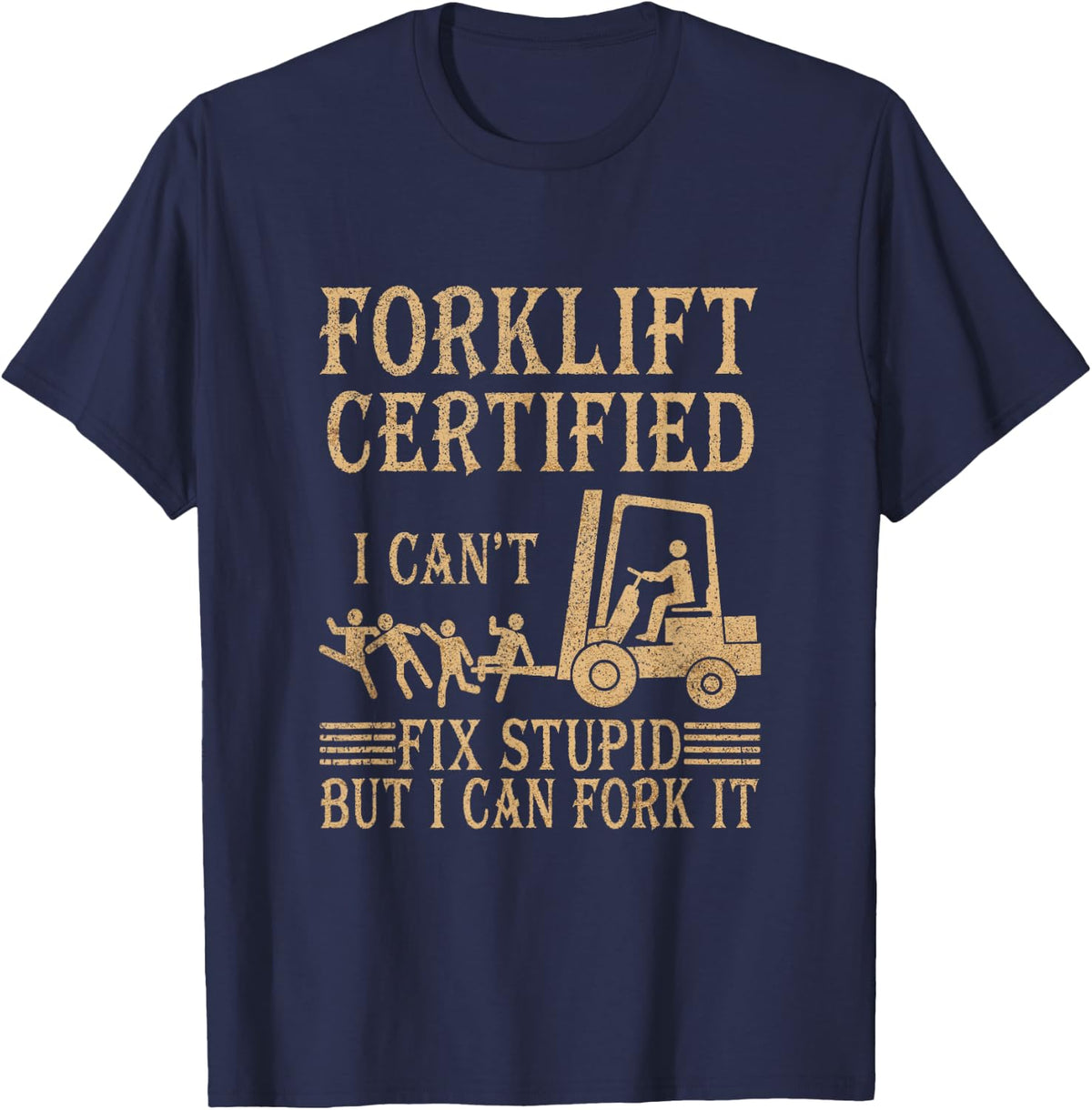 Funny Forklift Operator Forklift Certified I Cant Fix Stupid T-Shirt - Navy Blue