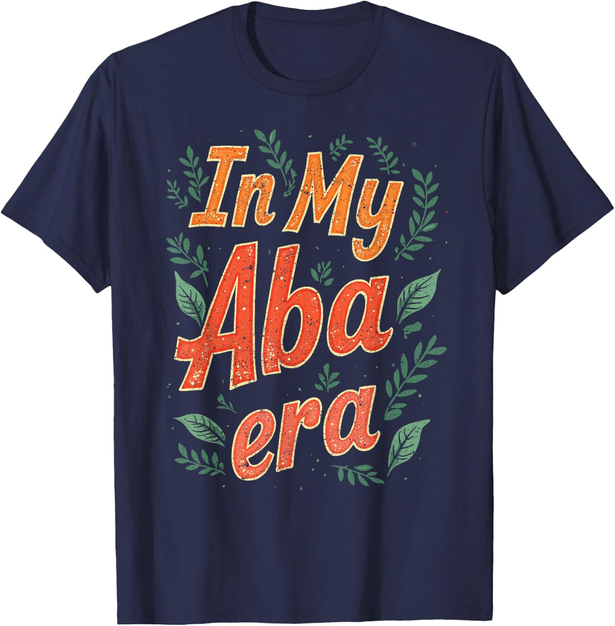 Behavior Analyst ABA Therapist in My Aba Era T-Shirt - Navy Blue