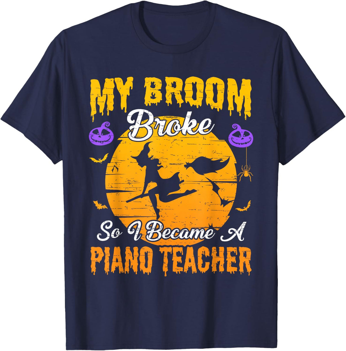 My Broom Broke So I Became Piano Teacher Witch Halloween T-Shirt - Navy Blue