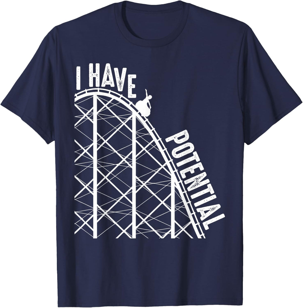 Funny I Have Potential | Cool Roller Coaster Physics Gift T-Shirt - Navy Blue