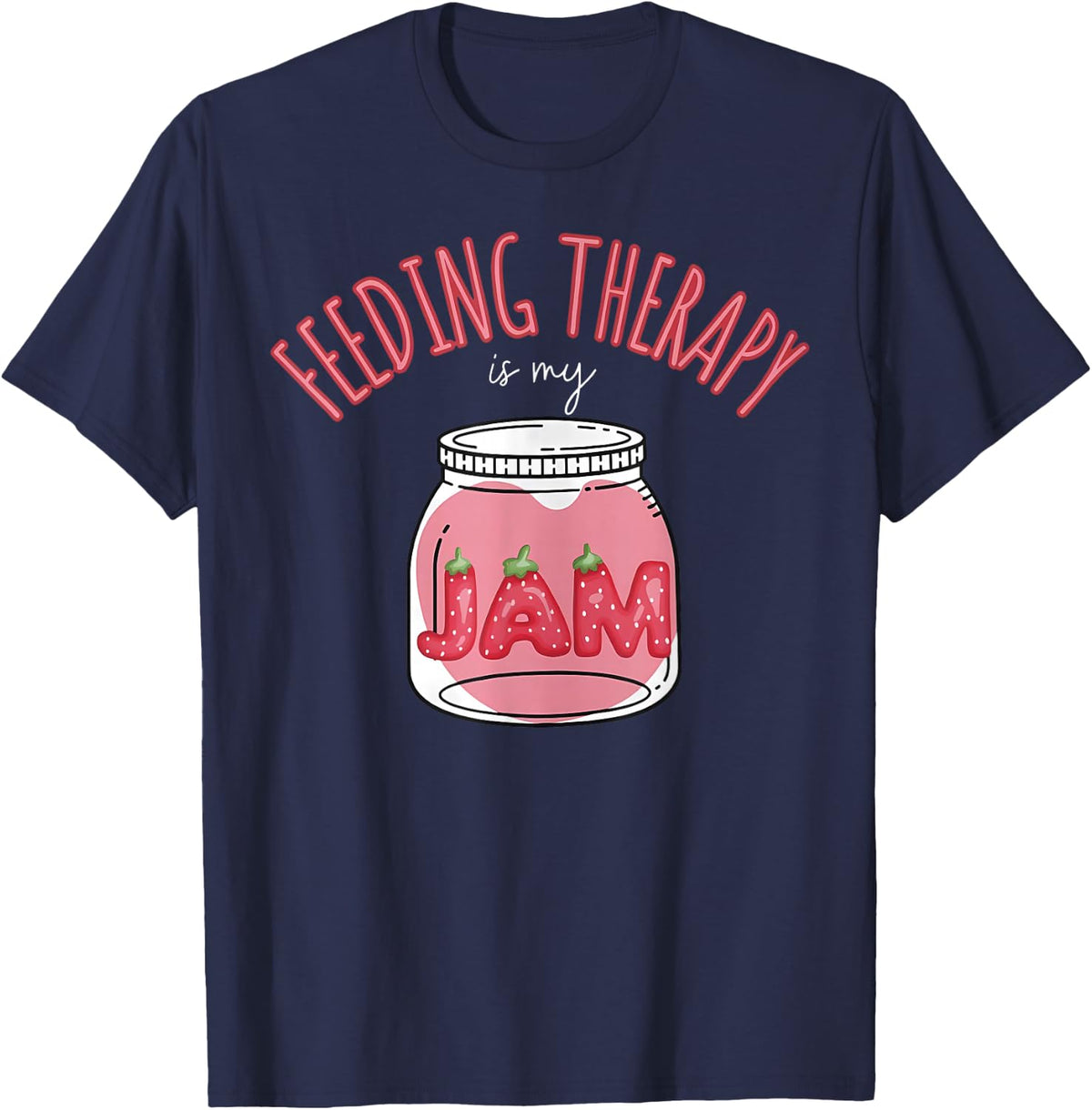 Feeding Therapy Is My Jam Funny Feeding Therapist Speech SLP T-Shirt - Navy Blue