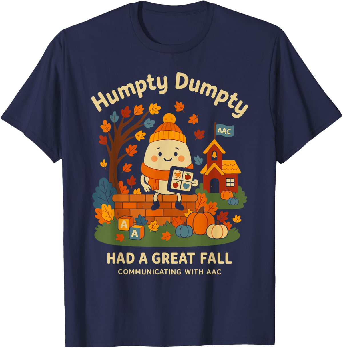 Humpty Dumpty Had A Great Fall AAC Awareness Speech Therapy T-Shirt - Navy Blue