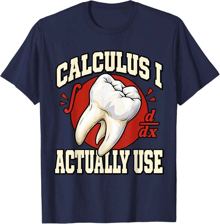 Dental Hygienist Calculus I Actually Use Dentistry Fans T-Shirt - Navy Blue