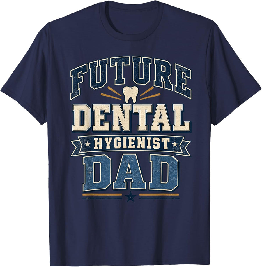 Future Dental Hygienist Dad Proud Father T-Shirt - Navy Blue