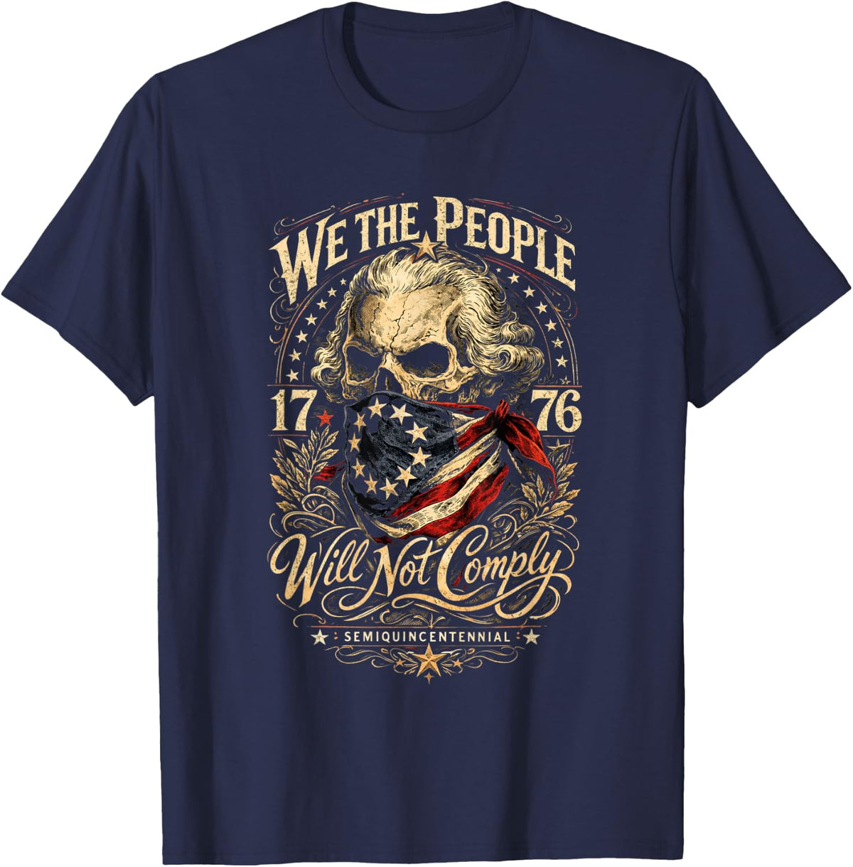 We The People Will Not Comply Patriotic 1776 Freedom T-Shirt - Navy Blue