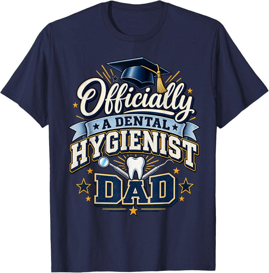 Officially A Dental Hygienist Dad Dental School Graduation T-Shirt - Navy Blue