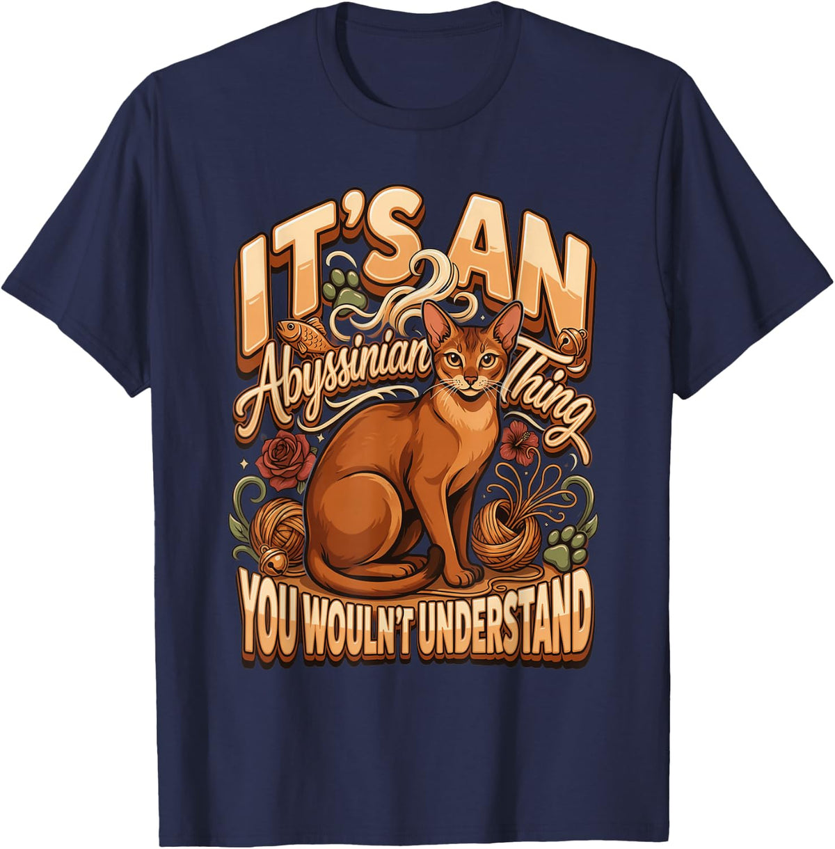 It's an Abyssinian Thing You Wouldn't Understand Cat T-Shirt - Navy Blue