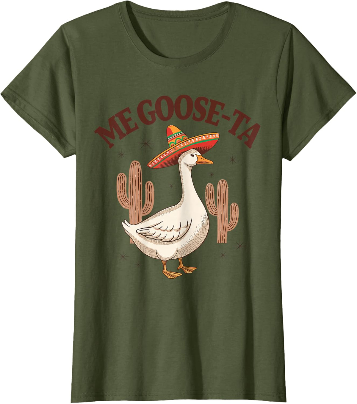 Me Goose-Ta Mexican Goose Tees T Shirts Funny Silly Goose Cinco De Mayo Tee - Olive Green