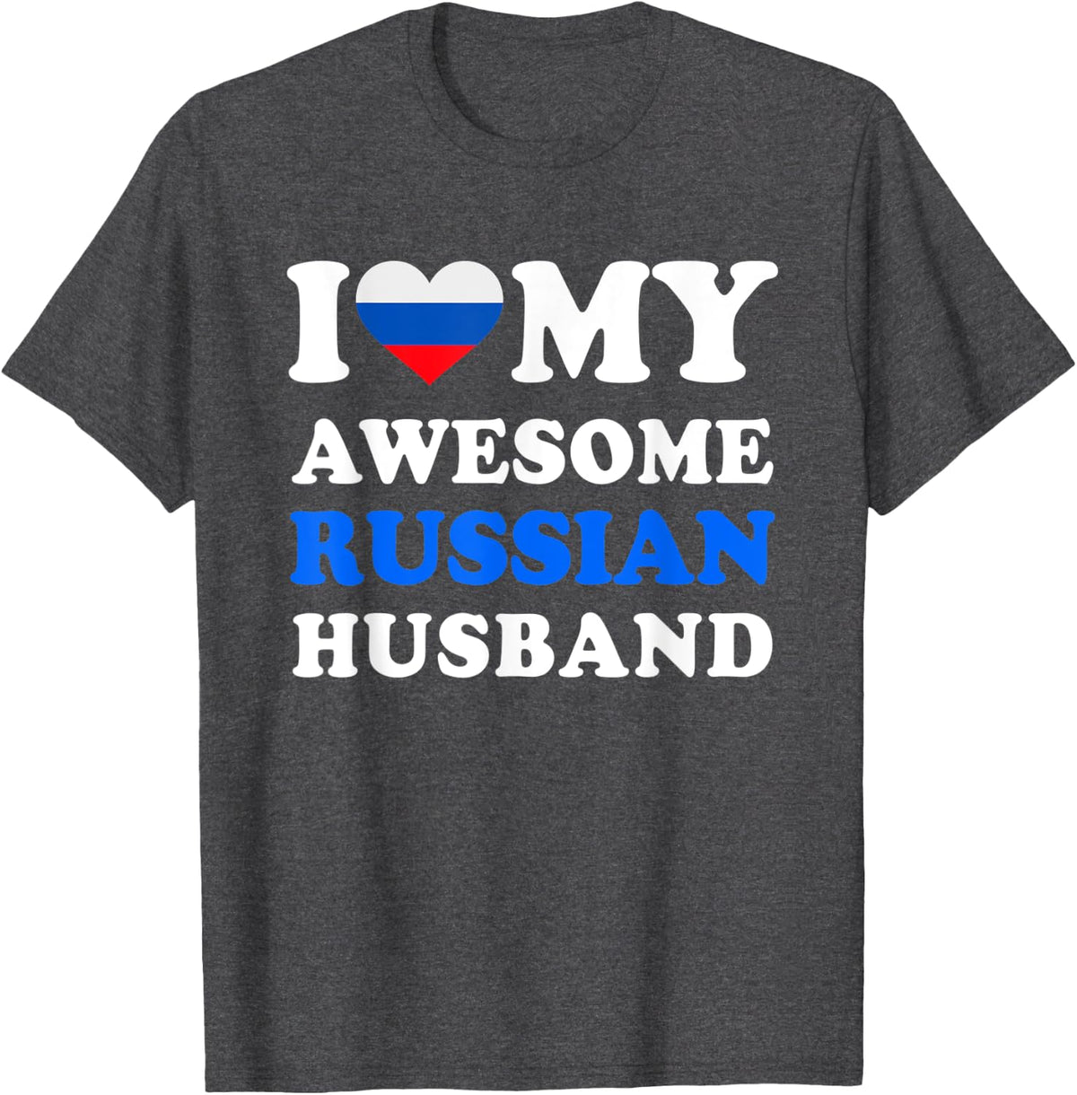 I love My Awesome Russian Husband Funny T-Shirt - Dark Heather Grey