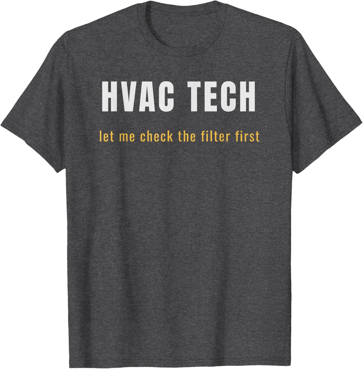 HVAC Tech Funny Filter Joke Technician Gift for Men T-Shirt - Dark Heather Grey