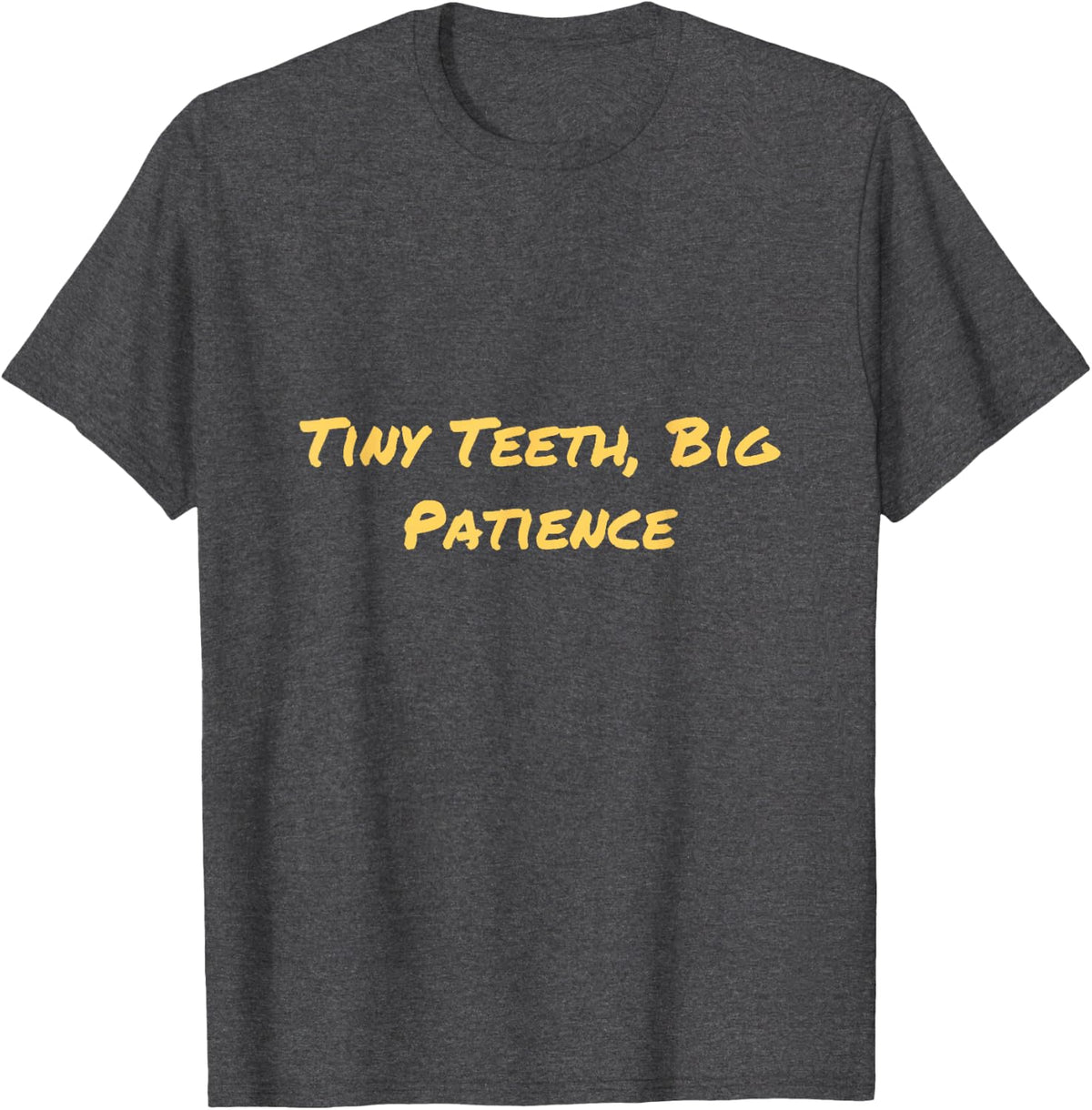Tiny Teeth, Big Patience Pediatric Dental Hygienist RDH T-Shirt - Dark Heather Grey