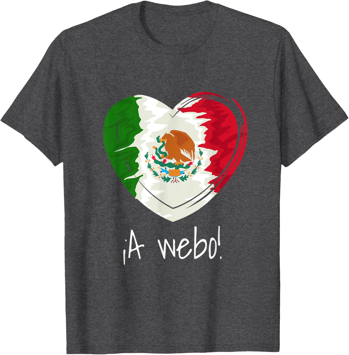 A Webo Viva Mexico Mexican Independence 15 September 5 Mayo T-Shirt - Dark Heather Grey