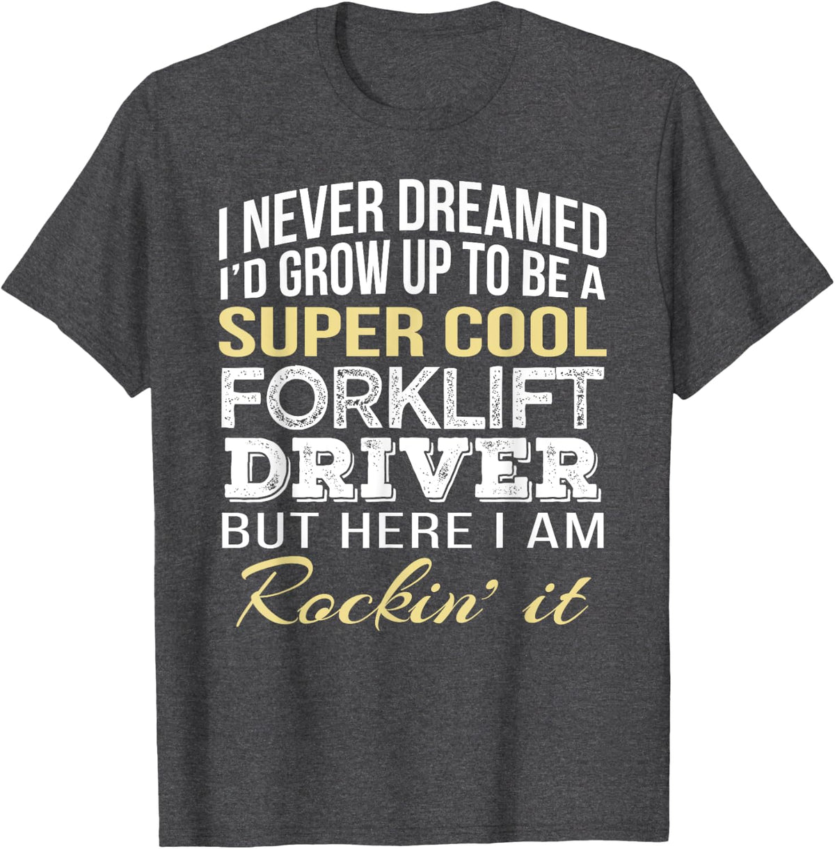 Forklift Driver T Shirt Funny Gift Tee - Dark Heather Grey