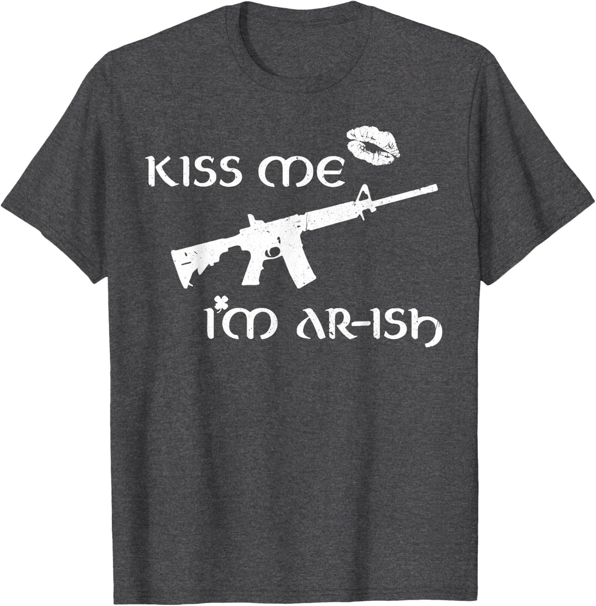 AR-15 Kis Me I'm Ar_Ish T-Shirt - Dark Heather Grey